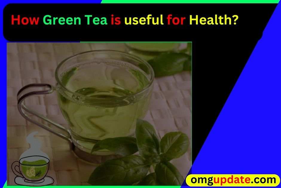 How-Green-tea-useful-health
