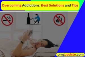 Overcoming Addictions Best Solutions and Tips